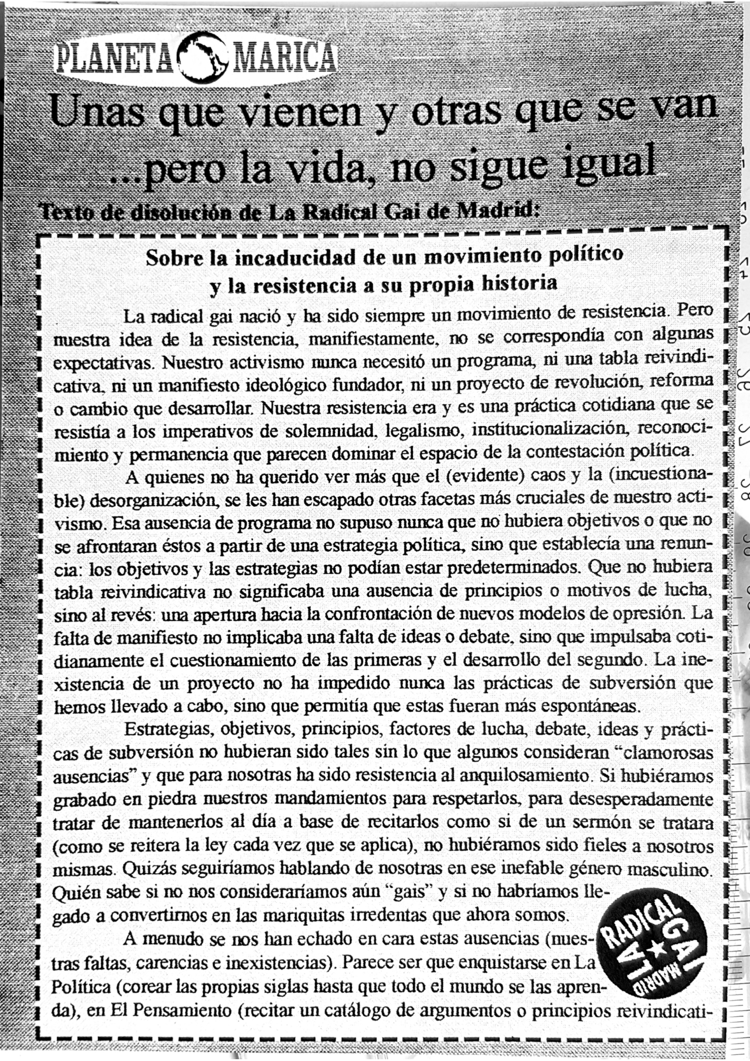 Note de dissolution de La Radical Gai. Apparue en 1997 dans Planeta Marica: Periódico mensual de sátira maripolítica, Madrid. Archivée entre 2012-16 dans la collection ¿Archivo queer? au Musée Reina Sofía à Madrid.
